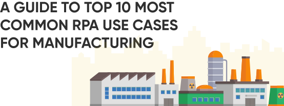 RPA Automation Use Cases for Manufacturing Industries