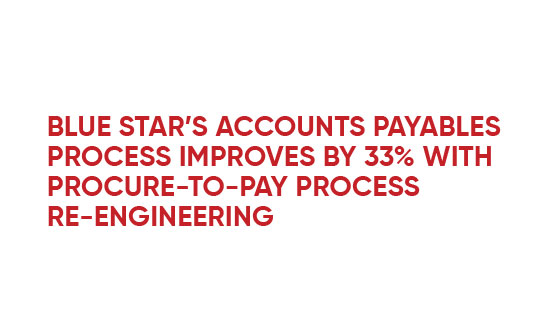 Blue Star’s Entire Accounts Payables Improves by 33% with Procure-to-Pay Process Reengineering