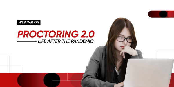 Proctoring 2.0 – Life after the Pandemic