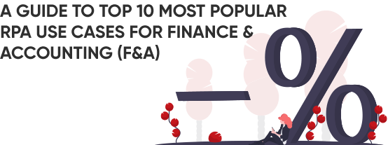 Top 10 RPA Use Cases for Finance and Accounting