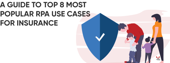Top 8 RPA Use Cases in Insurance Sector