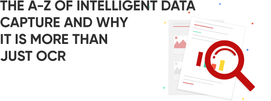 A-Z of Intelligent Data Capture and Why it is more than just OCR